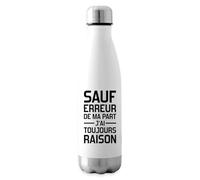 Spreadshirt Sauf Erreur J'Ai Toujours Raison Phrase Drôle Gourde Isotherme, 500 ml, blanc