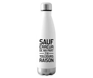 Spreadshirt Sauf Erreur J'Ai Toujours Raison Phrase Drôle Gourde Isotherme, 500 ml, blanc