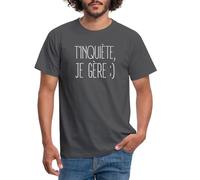 Spreadshirt T'Inquiète Je Gère Souriant T-Shirt Homme, L, Charbon