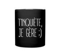 Spreadshirt T'Inquiète Je Gère Souriant Tasse Mug, taille unique, noir