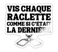 Spreadshirt Vis Chaque Raclette Comme Si C'Était La Dernière Humour Raclette Autocollant Sticker, 10 x 10 cm, blanc brillant