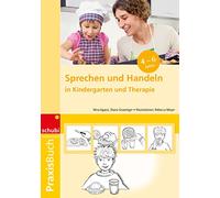 Sprechen und Handeln Praxisbuch: in Kindergarten und Therapie. 4 - 6 Jahre
