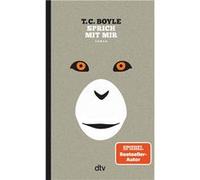 Sprich mit mir | Tom Coraghessan Boyle Tom Coraghessan BoyleTom Coraghessan Boyle (Auteur)