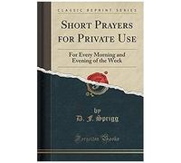 Sprigg, D: Short Prayers For Private Use