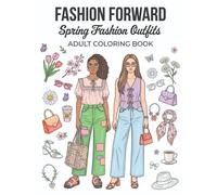 Spring Adult Fashion Illustration Coloring Book: 50 Stylish Spring Outfit Fashion Illustrations for Relaxation and Creativity
