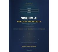 SPRING AI FOR JAVA ARCHITECTS: Building Production-Grade AI Systems on the Spring Stack