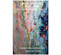 Spring And Asura: Haikus For Miyazawa Kenji Part I