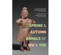 Spring and Autumn Annals of Wu and Yue: A Literary Translation of the First Chinese Novel, Wu Yue chunqiu