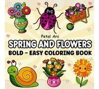 Spring and Flowers: Coloring Book for Adults and Kids, Bold and Easy, Simple and Big Design for Relaxation with Flowers, Patterns, Cozy, Groovy and Many More! (Bold and Easy Coloring)