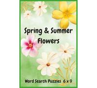 Spring and Summer Flowers Word Search Puzzles: Discover a blooming collection of spring and summer flowers in this delightful word search puzzle ... inches | 110 pages | 50+ puzzles…Great Gift!