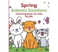 Spring Animals & Emotions - Coloring Book for Kids (PL/EN): Learn Emotions with Cute Spring Animals • Bilingual Polish-English Coloring Book for Ages 3-8