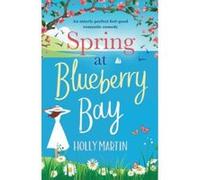 Spring at Blueberry Bay: An utterly perfect feel good romantic comedy: Volume 1 (Hope Island) - [Version Originale] Inconnu (Auteur)