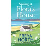 Spring at Flora's House: an uplifting, witty and heartwarming story of friendship and bravery from one of the UK's best loved authors