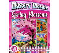 Spring Blossoms Mystery Mosaics Color by Number: 50 Pixel Art Scenes from Around the World