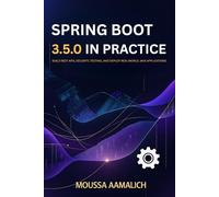 Spring Boot 3.5 in Practice: Build REST APIs, Security, Testing, and Deploy Real-World Java Applications