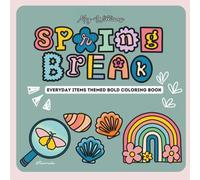 Spring Break- Bold And Easy Coloring Book: Quick Relaxing Coloring of Spring things for teens and adults: Especially for Alcohol Markers