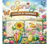Spring Color By Number: Bold and Easy Coloring Book for Adults and Teens. Beautiful Designs for Fun and Relaxation