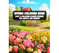 Spring Coloring Book: Easy & Relaxing Flower Designs for Adults and Seniors | Large Spring-Themed Pages for Joyful Creativity