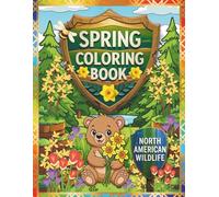 SPRING - COLORING BOOK: North American Wildlife, Young Animals, Spring Flowers, and Natural Habitats