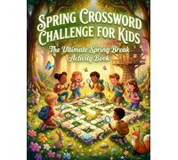 Spring Crossword Challenge for Kids: The Ultimate Spring Break Activity Book