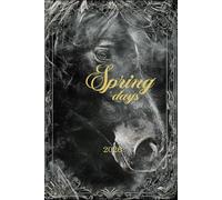 Spring days 2026: Daily Planner - Horse Edition: Numerological Hourly Recommendations - March, April & May 2026