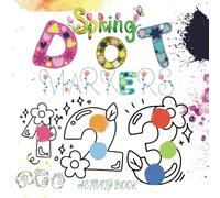 Spring Dot Markers Activity Book: ABCs & Numbers Coloring Adventure for Toddlers Ages 2-4: Learn Letters and Numbers with Big Easy Dots! Preschool ... for Early Learning & Motor Skills Development