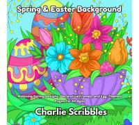Spring & Easter Background: Relaxing Spring Designs, Decorative Frames, and Egg-Themed Pages for All Ages