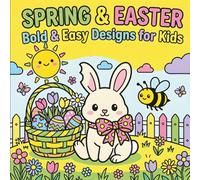 Spring & Easter: Bold & Easy Designs for Kids: Cute Bunny, Easter Eggs and Spring Coloring Pages for Toddlers and Preschool Kids Ages 3-8