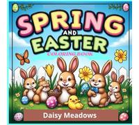 Spring & Easter coloring book: Finally-A Coloring Book Your 4-Year-Old Won't Quit: 50 Pages with Thick Bold Lines, Frame-Ready Square Format Ages 4-8: ... Details-Easy-to-Color Bunnies, Eggs & Flowers