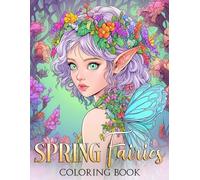 Spring Fairies Coloring Book: Unique Beauty Of Pixie Coloring Pages, Perfect Gift For Fairy Fantasy Lovers | Great For Relaxation In Springtime