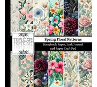 Spring Floral Patterns Scrapbook Paper, Junk Journal and Paper Craft Pad: 24 double-sided matte pages of 8.5 x 8.5 inch 60lb (90gsm) decorative craft paper of 12 background designs (4 of each design)