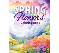 Spring Flowers Coloring Book for Kids and Adults: 58 Unique Botanical Illustrations for All Ages | Simple Large Designs for Toddlers, Seniors, and ... | Single-Sided Pages to Prevent Bleed-Through