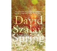 Spring: From the Booker Prize winning author of FLESH