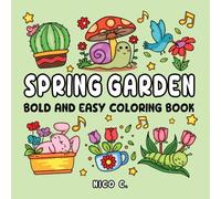Spring Garden Bold and Easy Coloring Book: 50 Calm & Beautiful Spring Garden Designs with Flowers, Nature Scenes, and Gentle Positive Words for Relaxation and Stress Relief