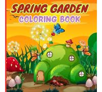 Spring Garden Coloring Book: Bold And Easy Nature Scenes Flowering Plants | Tiny Garden And Outdoor Space To Color