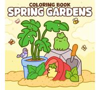Spring Gardens Coloring Book: Cute & Comfy Coloring Pages Featuring Adorable Garden Scenes for Adults and Teens Relaxation