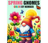 Spring Gnomes Color By Number Coloring Book: Cute Spring Season Gnomes Coloring Book For Adults, Seniors & Kids
