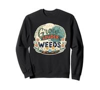 Spring Grow Louder Than The Weeds Motivation Inspiration Sweatshirt