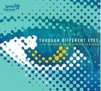 Spring Harvest Live Worship - Through Different Eyes - Spring Harvest 2010