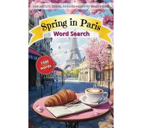 Spring in Paris Word Search Puzzle Book: A Fun and Relaxing Puzzle Book Filled with Travel, Coffee, Romance and French Cuisine | Trivia, Fun Facts & ... Teens, Seniors | Perfect Gift for Springtime