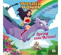 Spring into Action DC Super Heroes Wonder Woman by Rebecca Mallary & Illustrated by Pernille Orum Rebecca Mallary Illustrated by Pernille Orum (Auteur)