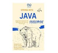 Spring Into Java Development: Build Modern Backends With Spring Boot, Rest Apis, And Microservices