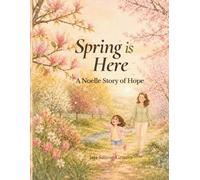 Spring Is Here: A Noelle Story of Hope