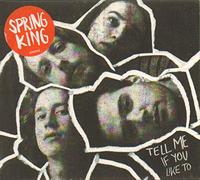 Spring King Tell Me If You Like To (CD) Deluxe Album