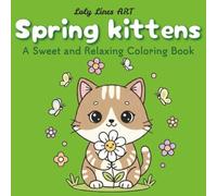 Spring Kittens: Cute and Simple Drawings with Thick Lines for All Ages - Bold & Easy Style for Relaxation, Calm and Springtime