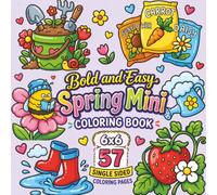 Spring Mini Bold and Easy Coloring Book: Cute and Simple Spring Designs Featuring Flowers, Butterflies, Animals and Nature Scenes for Relaxation, ... Coloring Pages in a Handy 6x6 Compact Size...