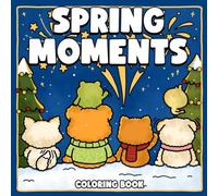 Spring Moments Coloring Book: Cute Bold Design Coloring Pages with Cheerful Scenes and Lovable Fuzzy Friends for Adults Stress Relief and Relaxation