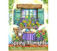 Spring Moments: Coloring Book With Relaxing Drawings of Cute Animals, Beautiful Flowers, and More to Color and Provide Relaxation and Creativity, Easy and Bold Illustrations for Adults and Teens