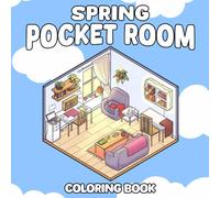 Spring Pocket Room Coloring Book: Dreamy Comfort Room Coloring Pages with Detailed Miniature Designs for All Ages Stress Relief And Creativity