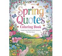 Spring Quotes Coloring Book: Inspiring Words and Lessons for the Soul